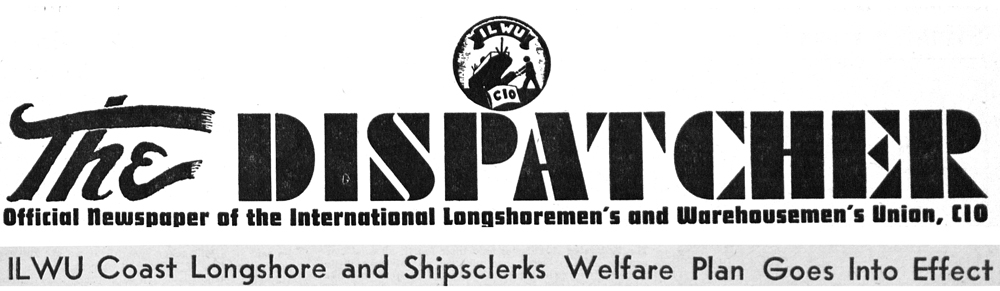 An article in the ILWU newspaper The Dispatcher January 6, 1950 proclaimed: “ILWU Coast Longshore and Shipsclerks Welfare Plan Goes Into Effect.”